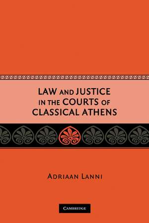 Law and Justice in the Courts of Classical Athens de Adriaan Lanni