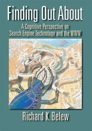 Finding Out About: A Cognitive Perspective on Search Engine Technology and the WWW de Richard K. Belew