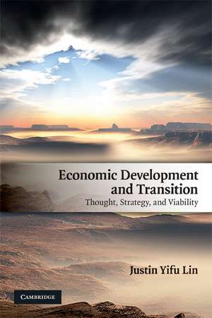 Economic Development and Transition: Thought, Strategy, and Viability de Justin Yifu Lin