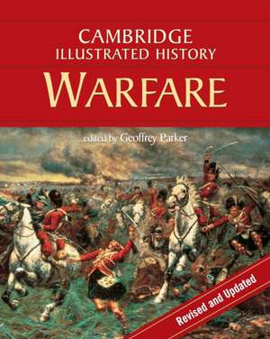 The Cambridge Illustrated History of Warfare: The Triumph of the West de Geoffrey Parker