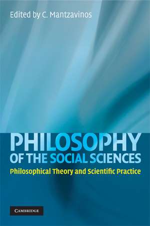 Philosophy of the Social Sciences: Philosophical Theory and Scientific Practice de C. Mantzavinos