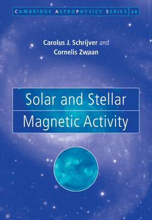 Solar and Stellar Magnetic Activity de C. J. Schrijver