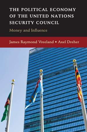 The Political Economy of the United Nations Security Council: Money and Influence de James Raymond Vreeland