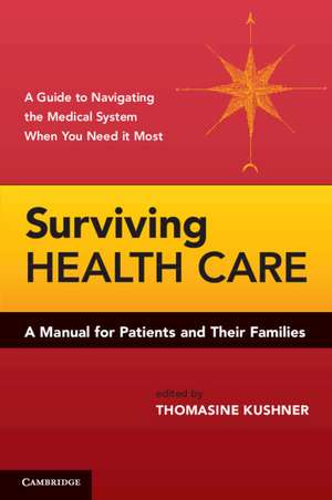 Surviving Health Care: A Manual for Patients and Their Families de Thomasine Kushner