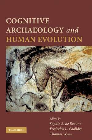 Cognitive Archaeology and Human Evolution de Sophie A. de Beaune