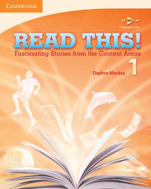 Read This! Level 1 Student's Book: Fascinating Stories from the Content Areas de Daphne Mackey