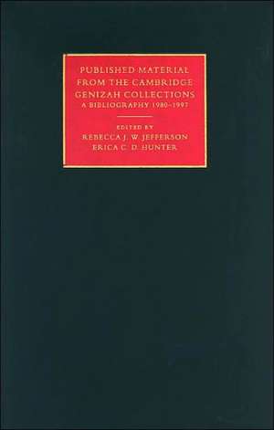 Published Material from the Cambridge Genizah Collection: Volume 2: A Bibliography 1980–1997 de Rebecca J. W. Jefferson