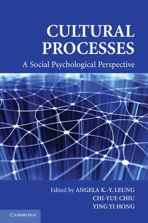 Cultural Processes: A Social Psychological Perspective de Angela K.-y. Leung