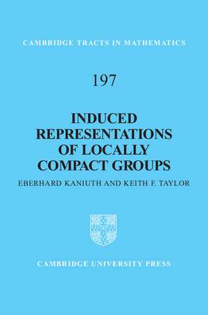 Induced Representations of Locally Compact Groups de Eberhard Kaniuth