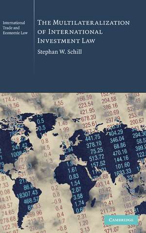 The Multilateralization of International Investment Law de Stephan W. Schill