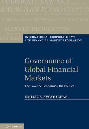 Governance of Global Financial Markets: The Law, the Economics, the Politics de Emilios Avgouleas