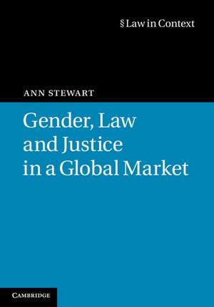 Gender, Law and Justice in a Global Market de Ann Stewart