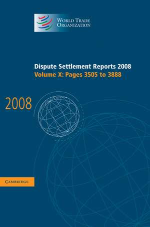 Dispute Settlement Reports 2008: Volume 10, Pages 3505-3888 de World Trade Organization