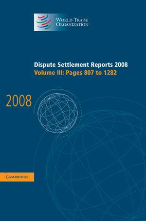 Dispute Settlement Reports 2008: Volume 3, Pages 807-1282 de World Trade Organization