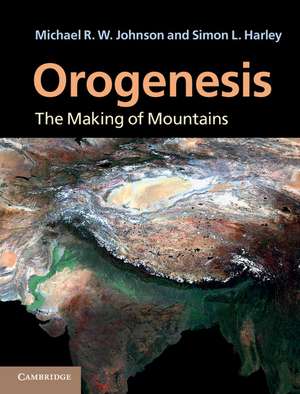 Orogenesis: The Making of Mountains de Michael R. W. Johnson