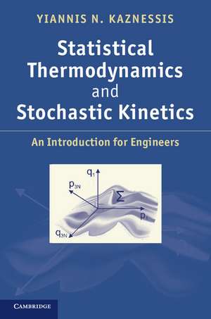 Statistical Thermodynamics and Stochastic Kinetics: An Introduction for Engineers de Yiannis N. Kaznessis