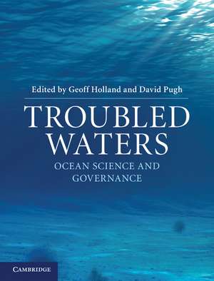 Troubled Waters: Ocean Science and Governance de Geoff Holland