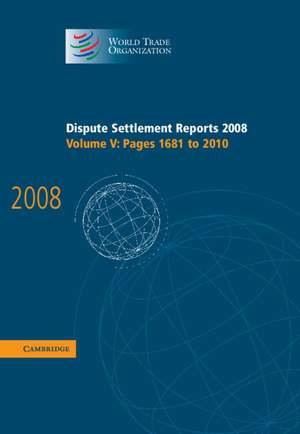 Dispute Settlement Reports 2008: Volume 5, Pages 1681-2010 de World Trade Organization