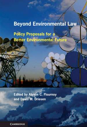 Beyond Environmental Law: Policy Proposals for a Better Environmental Future de Alyson C. Flournoy