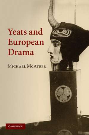 Yeats and European Drama de Michael McAteer