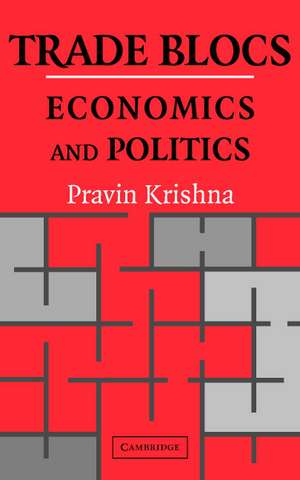 Trade Blocs: Economics and Politics de Pravin Krishna