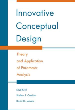 Innovative Conceptual Design: Theory and Application of Parameter Analysis de Ehud Kroll