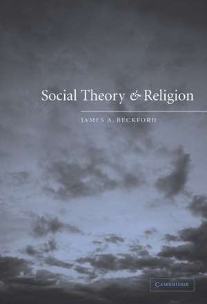 Social Theory and Religion de James A. Beckford