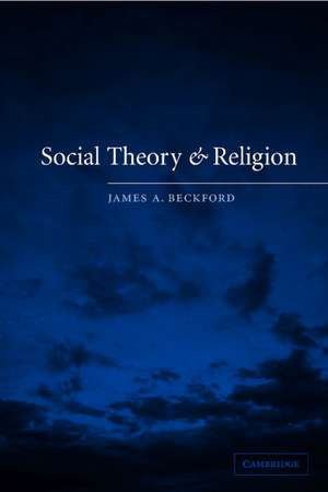 Social Theory and Religion de James A. Beckford