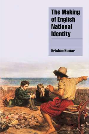 The Making of English National Identity de Krishan Kumar