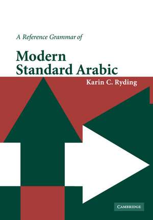 A Reference Grammar of Modern Standard Arabic de Karin C. Ryding