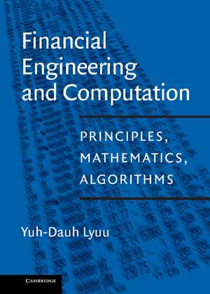 Financial Engineering and Computation: Principles, Mathematics, Algorithms de Yuh-Dauh Lyuu