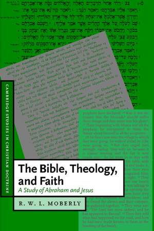 The Bible, Theology, and Faith: A Study of Abraham and Jesus de R. W. L. Moberly