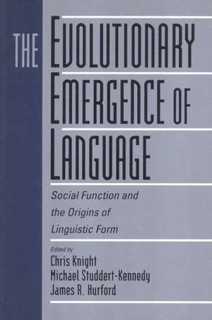 The Evolutionary Emergence of Language: Social Function and the Origins of Linguistic Form de Chris Knight