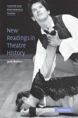 New Readings in Theatre History de Jacky Bratton