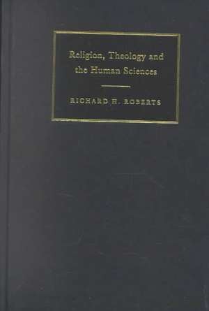 Religion, Theology and the Human Sciences de Richard H. Roberts