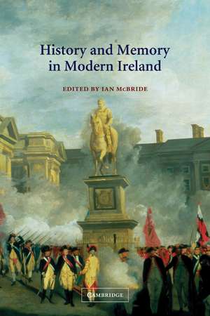 History and Memory in Modern Ireland de Ian McBride