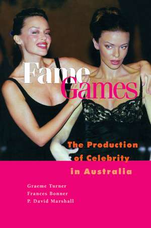 Fame Games: The Production of Celebrity in Australia de Graeme Turner