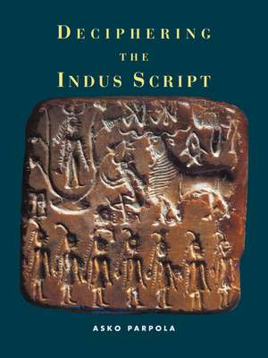 Deciphering the Indus Script de Asko Parpola