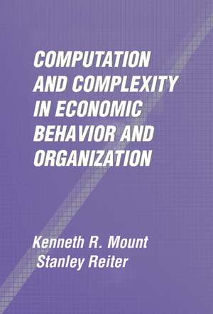 Computation and Complexity in Economic Behavior and Organization de Kenneth R. Mount