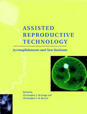 Assisted Reproductive Technology: Accomplishments and New Horizons de Christopher J. De Jonge
