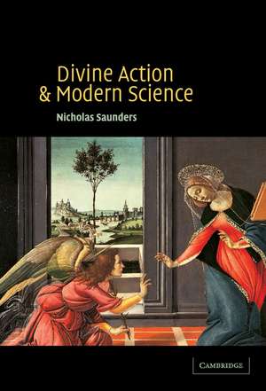 Divine Action and Modern Science de Nicholas Saunders