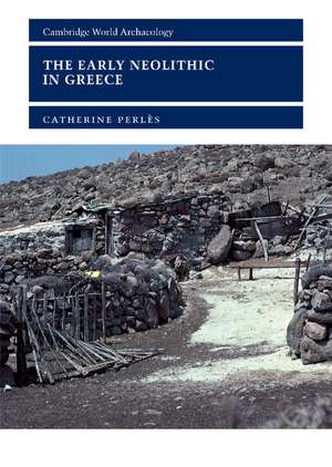 The Early Neolithic in Greece: The First Farming Communities in Europe de Catherine Perlès