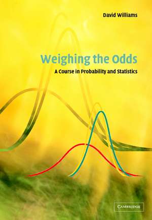 Weighing the Odds: A Course in Probability and Statistics de David Williams