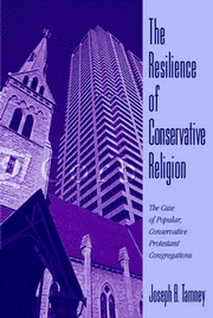 The Resilience of Conservative Religion: The Case of Popular, Conservative Protestant Congregations de Joseph B. Tamney