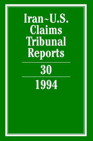 Iran-U.S. Claims Tribunal Reports: Volume 30 de Edward Helgeson