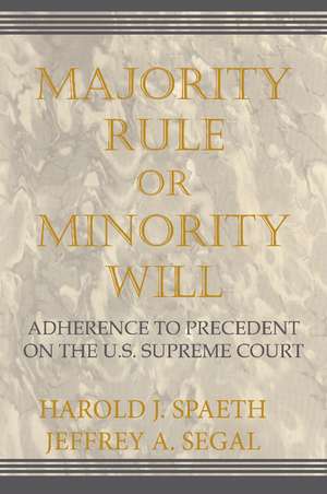 Majority Rule or Minority Will: Adherence to Precedent on the U.S. Supreme Court de Harold J. Spaeth