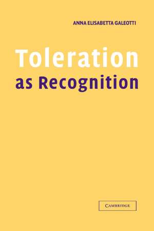 Toleration as Recognition de Anna Elisabetta Galeotti