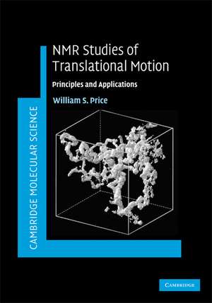 NMR Studies of Translational Motion: Principles and Applications de William S. Price