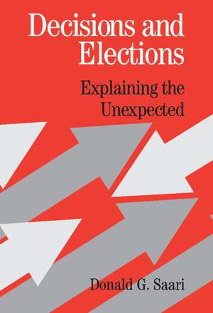 Decisions and Elections: Explaining the Unexpected de Donald G. Saari