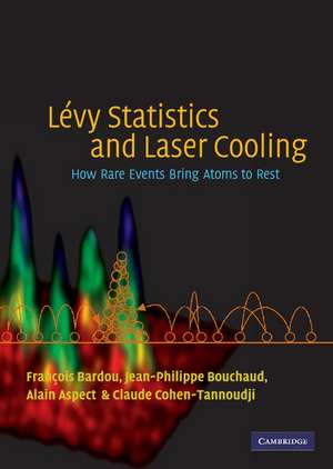 Lévy Statistics and Laser Cooling: How Rare Events Bring Atoms to Rest de François Bardou